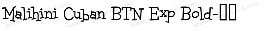 Malihini Cuban BTN Exp Bold字体转换